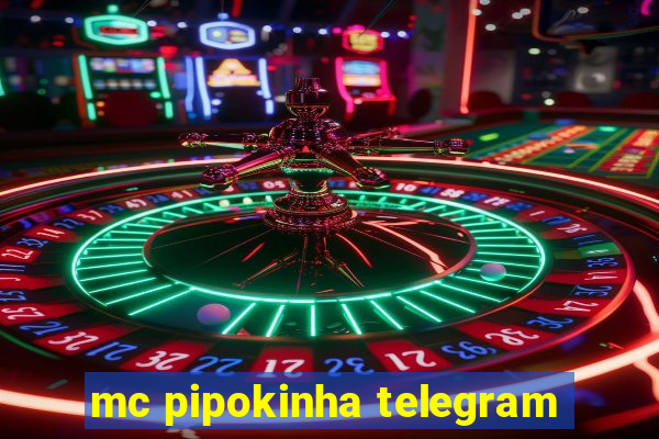 mc pipokinha telegram